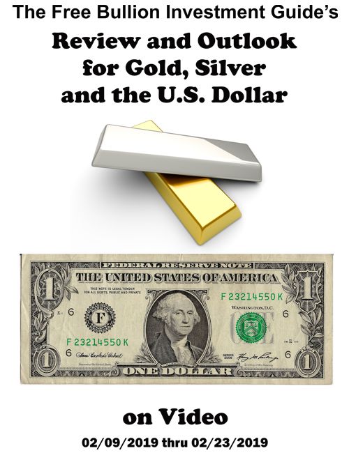 Feb 16th, 2019 - Blog Post - Review and Outlook for Gold, Silver and the U.S. Dollar on Video - Title Graphic