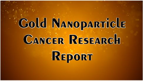 Gold Nanoparticle Cancer Research Report