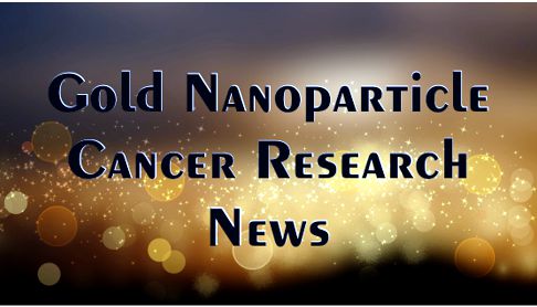 Gold Nanoparticle Cancer Research News