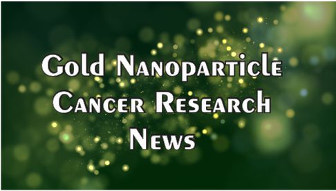 Gold Nanoparticle Cancer Research News